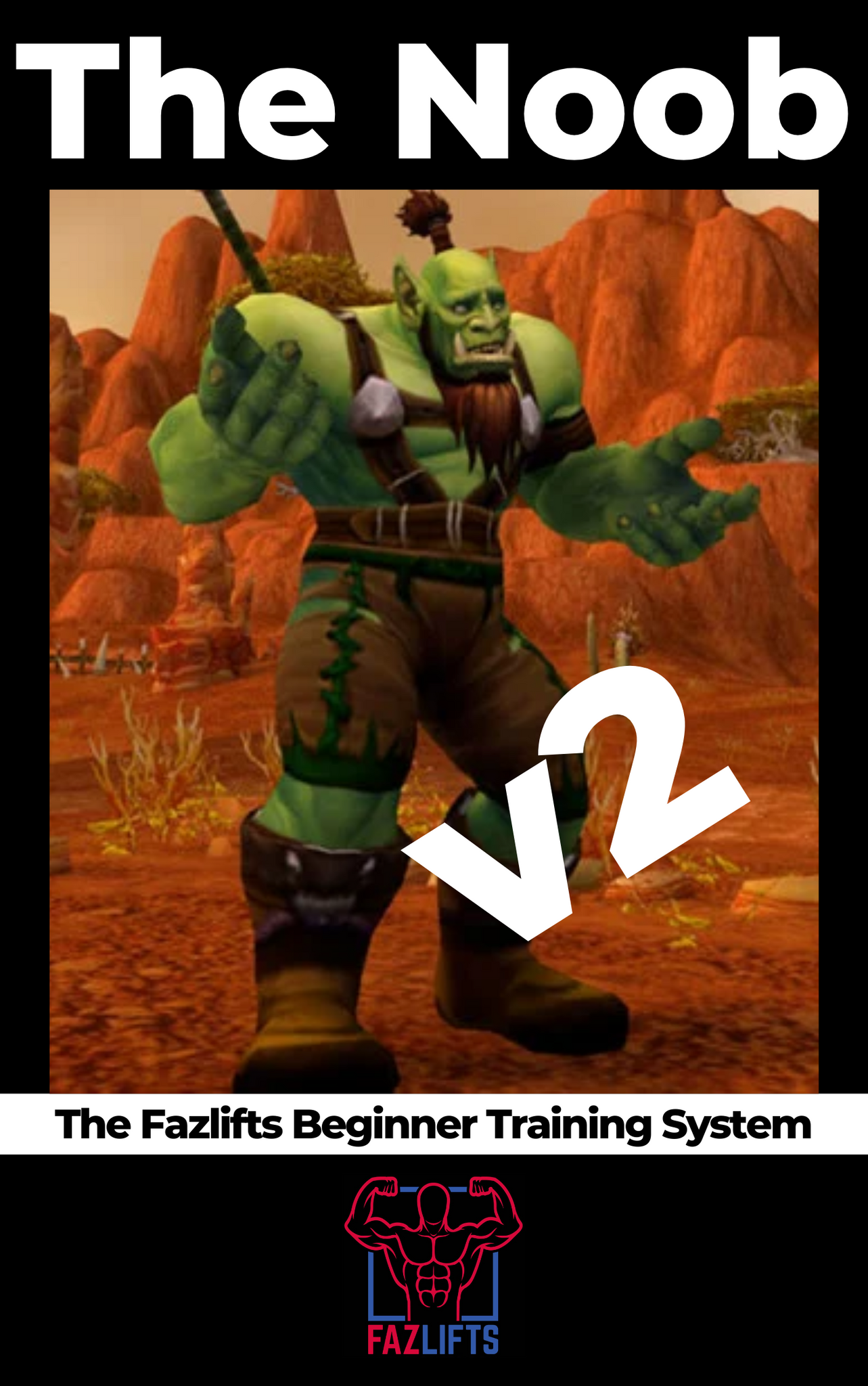 The Noob: A Complete Fazlifts Beginner Training System